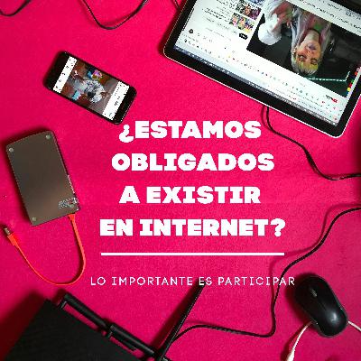¿Estamos obligados a existir en Internet?