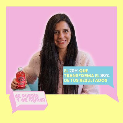 #90 El 20% que transforma el 80% de tus resultados.