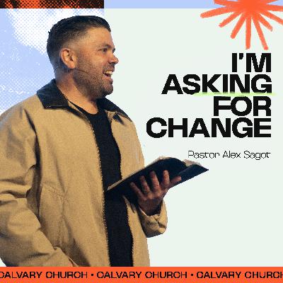 I'm Asking For Change | Steadfast Series