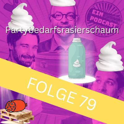 Folge79: Partybedarfsrasierschaum