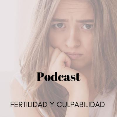 FERTILIDAD Y CULPABILIDAD