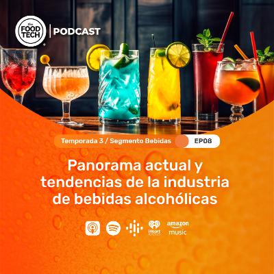 T3:E8 Panorama actual y tendencias de la industria de bebidas alcohólicas