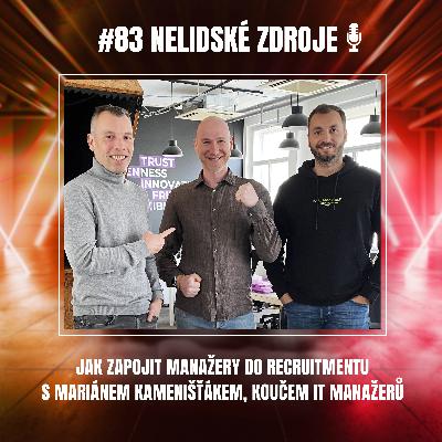 83:  Jak zapojit manažery do recruitmentu s Mariánem Kamenišťákem, koučem IT manažerů