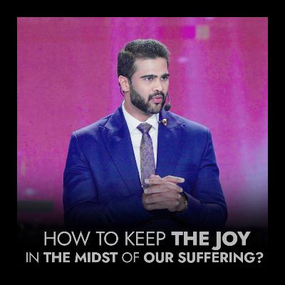 How to keep the joy in the midst of our suffering?