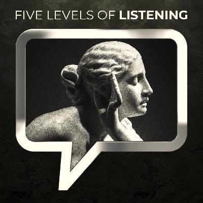 The Five Levels of Listening