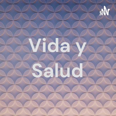 Vida y Salud (por Ana Maria Zhang)