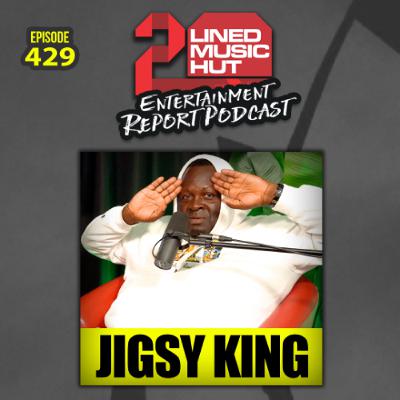EPISODE #429 JIGSY KING UNFILTERED EPISODE #429 JIGSY KING UNFILTERED