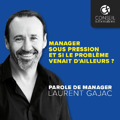 Manager sous pression et si le problème venait d’ailleurs ?