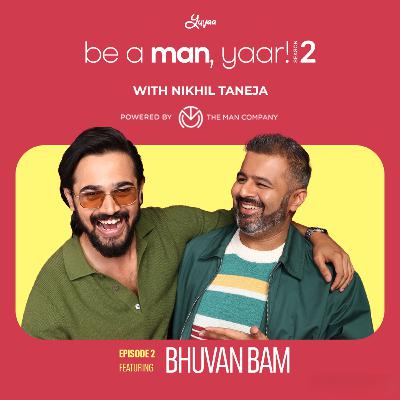 Bhuvan Bam on Be A Man, Yaar! Bhuvan Bam on Be A Man, Yaar!