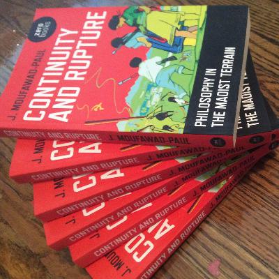 Continuity And Rupture: Philosophy In The Maoist Terrain - J. Moufawad-Paul