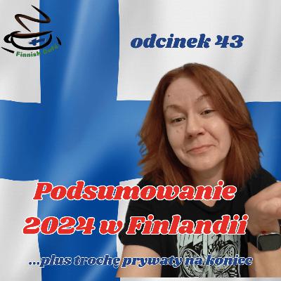 43. Podsumowanie 2024 w Finlandii | Najważniejsze tematy | Trochę prywaty też na koniec 43. Podsumowanie 2024 w Finlandii | Najważniejsze tematy | Trochę prywaty też na koniec