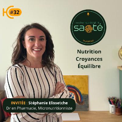 #32 Nutrition, compléments, croyances : remettre de l’équilibre dans l’assiette. Dr Stéphanie Elissetche - Pharmacienne, Micronutritionniste #32 Nutrition, compléments, croyances : remettre de l’équilibre dans l’assiette. Dr Stéphanie Elissetche - Pharmacienne, Micronutritionniste