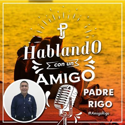 Hablando con un Amigo #8 – Padre Rigoberto Cruz