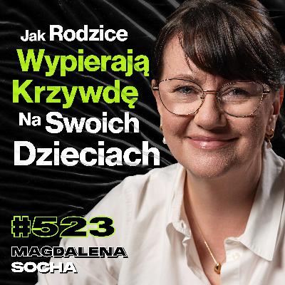 #523 Jak Toksyczni Ludzie Zostawiają Ślady Na Twojej Psychice? Jak Myśli Narcyz? - Magdalena Socha