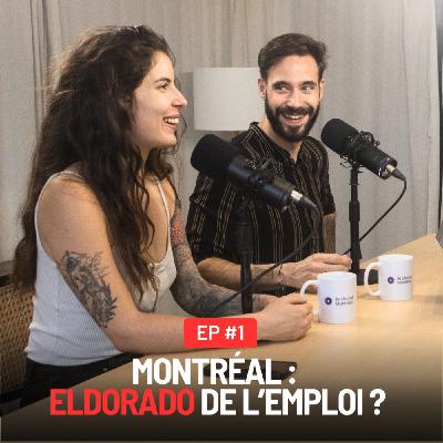 MONTRÉAL : LE NOUVEL ELDORADO DE L'EMPLOI ? MONTRÉAL : LE NOUVEL ELDORADO DE L'EMPLOI ?