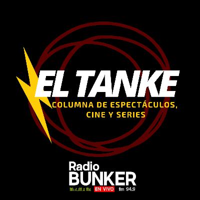 Columna 12 | Cine y Series + Data de música _ El Tanke de Bunker Columna 12 | Cine y Series + Data de música _ El Tanke de Bunker