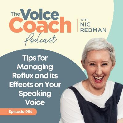 084 Tips for Managing Reflux and its Effects on Your Speaking Voice