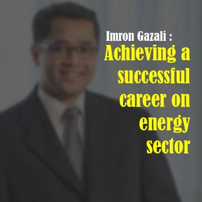 A day with Imron Gazali : Achieving a successful career on energy sector