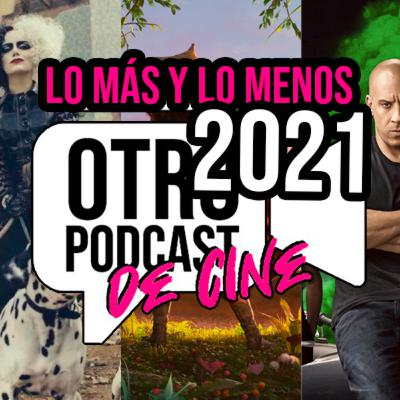 Otro Podcast de Cine #30 - Lo más y lo menos esperado de 2021