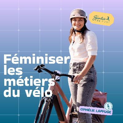 Féminiser les métiers du vélo avec Ophélie Laffuge des Femmes à vélo | Cyclisme féminin, Femmes inspirantes, Métiers du vélo