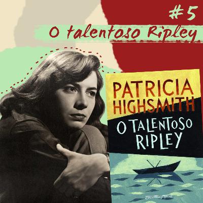 #5 - O talentoso Ripley: o noir de Patricia Highsmith