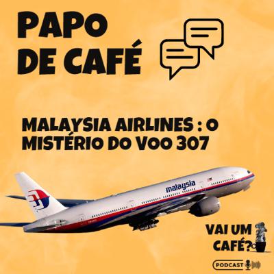 Malaysia airlines : O Mistério do Voo 307 Malaysia airlines : O Mistério do Voo 307