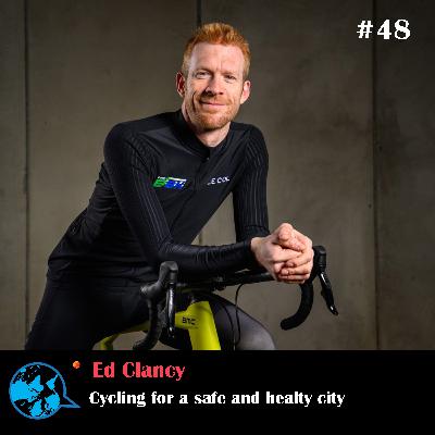Ep 48 Cycling for a safe and healthy city _ Ed Clancy with Rumana Kabir