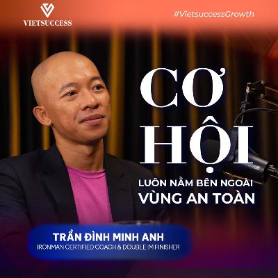 Trần Đình Minh Anh | Cơ hội luôn nằm bên ngoài vòng an toàn