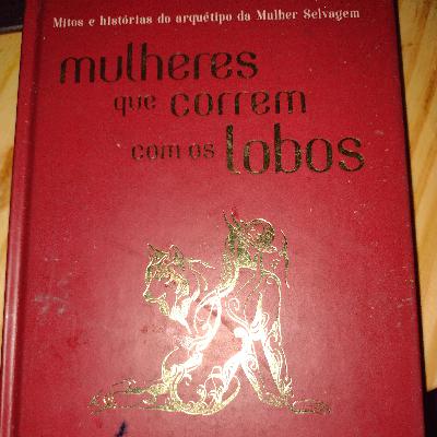 Mulheres que correm com lobos Clarissa Pinkola Cap 10 2° Parte As águas claras: O sustento da vida..
