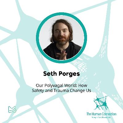 Ep#14: Conversation with Seth Porges. Our Polyvagal World: How Safety and Trauma Change Us