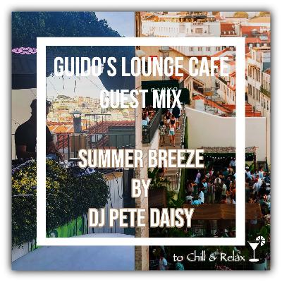 Guido's Lounge Cafe Guest Mix (Summer Breeze) by DJ Pete Daisy Guido's Lounge Cafe Guest Mix (Summer Breeze) by DJ Pete Daisy