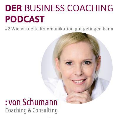 #2 Wie virtuelle Kommunikation gut gelingen kann #2 Wie virtuelle Kommunikation gut gelingen kann