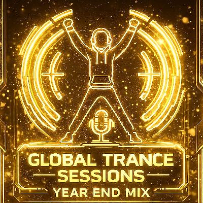Global Trance Sessions 2025 Year End Mix Global Trance Sessions 2025 Year End Mix