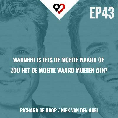 43: Wanneer is iets de moeite waard, of zou het de moeite waard moeten zijn