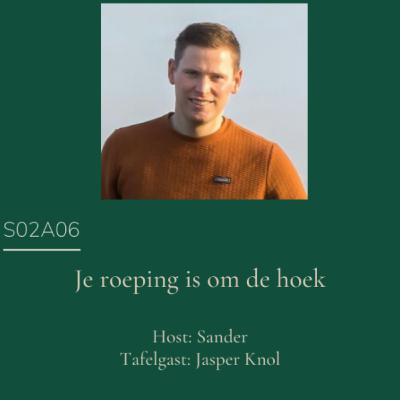S02A06 - Je roeping is om de hoek met Jasper Knol