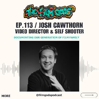 Ep 113. Joshua Cawthorn | Video Director & Self Shooter