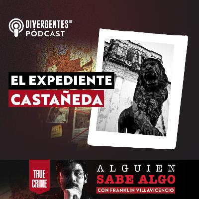 Expediente Castañeda: Asesino en serie en León Expediente Castañeda: Asesino en serie en León