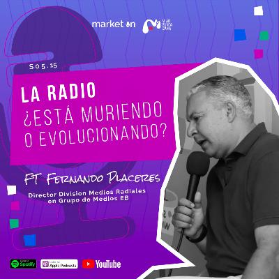 S05.15 - ¿De qué manera esta evolucionando la Radio? ft Fernando Placeres S05.15 - ¿De qué manera esta evolucionando la Radio? ft Fernando Placeres