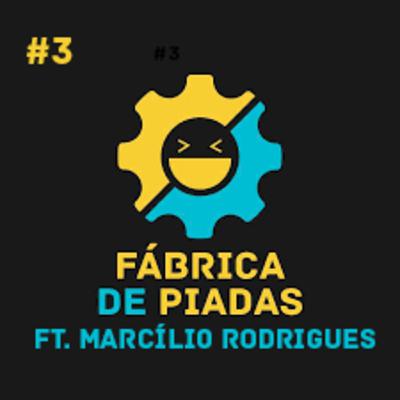 3 - MARCÍLIO RODRIGUES - PAPO COMEDIA o Podcast do FABRICA DE PIADAS 3 - MARCÍLIO RODRIGUES - PAPO COMEDIA o Podcast do FABRICA DE PIADAS