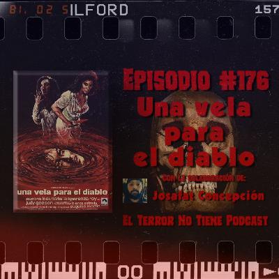 El Terror No Tiene Podcast - Episodio #176 - Una vela para el diablo (1973) ft Josafat Concepción