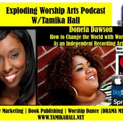 #78 -Doneta Dawson - Change the World through Worship as an Independent Artist #78 -Doneta Dawson - Change the World through Worship as an Independent Artist