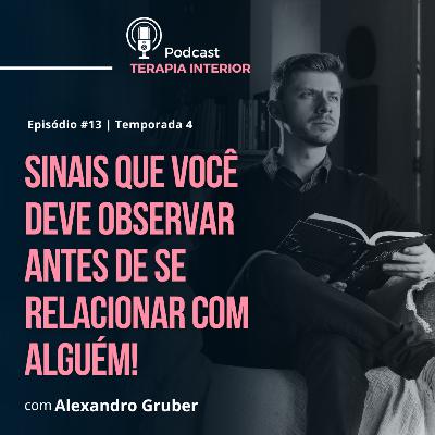 #04 EP13 - Sinais que você deve observar antes de se relacionar com alguém