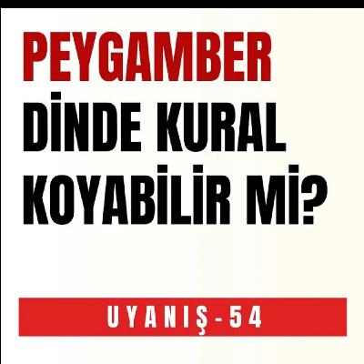 PEYGAMBER DİNDE KURAL KOYABİLİR Mİ ?