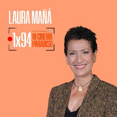 LAURA MAÑÁ | Mi cinema Paradiso Episodio 94