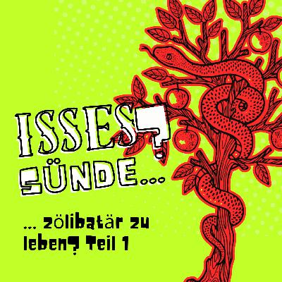Isses Sünde … zölibatär zu leben? Teil 1 Isses Sünde … zölibatär zu leben? Teil 1