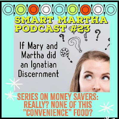 If Martha and Mary did an Ignatian Discernment / Last Radical Money Saving Breakfast Tip If Martha and Mary did an Ignatian Discernment / Last Radical Money Saving Breakfast Tip