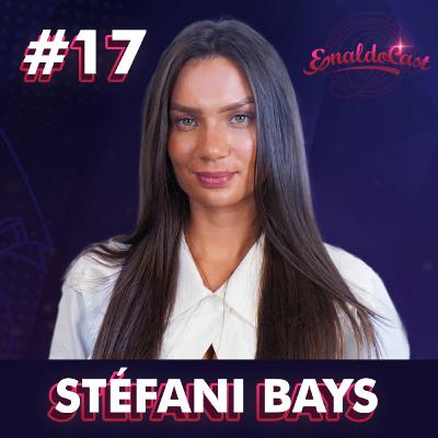 STÉFANI BAYS - ENALDOCAST #17