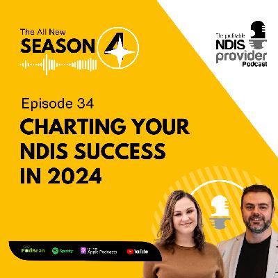 Podcast 34: Charting Your NDIS Success in 2024