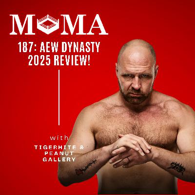 Make Pro Wrestling Majestic Again 187: AEW Dynasty 2025 Review!