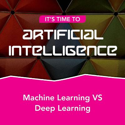 S2.Ep2 - Machine Learning vs Deep Learning